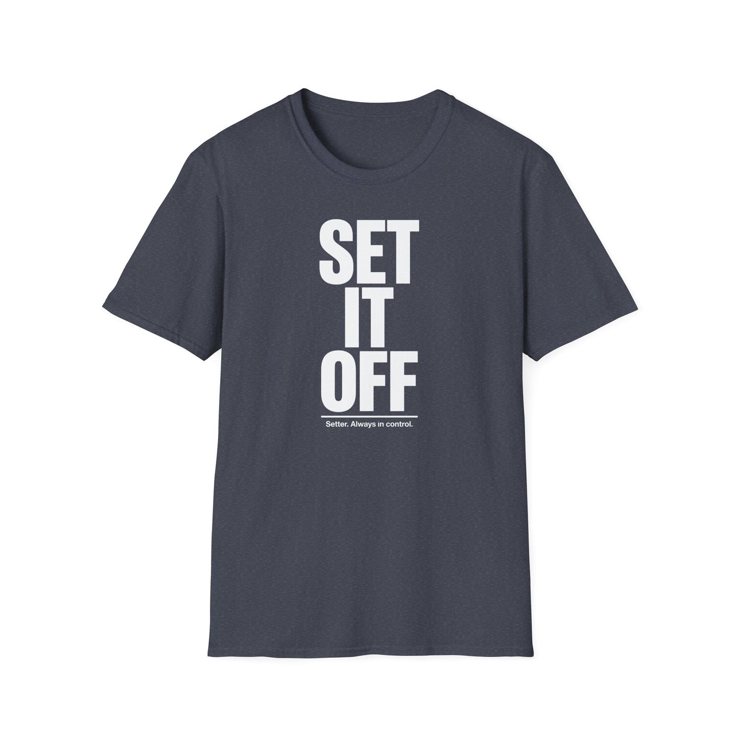 Set it off. Stter. Always in control volleyball T-Shirt