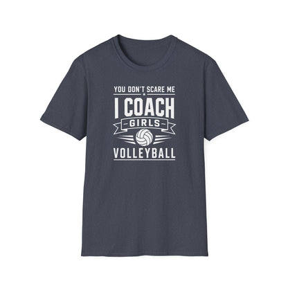 You Don't Scare Me I coach girls volleyball T-Shirt