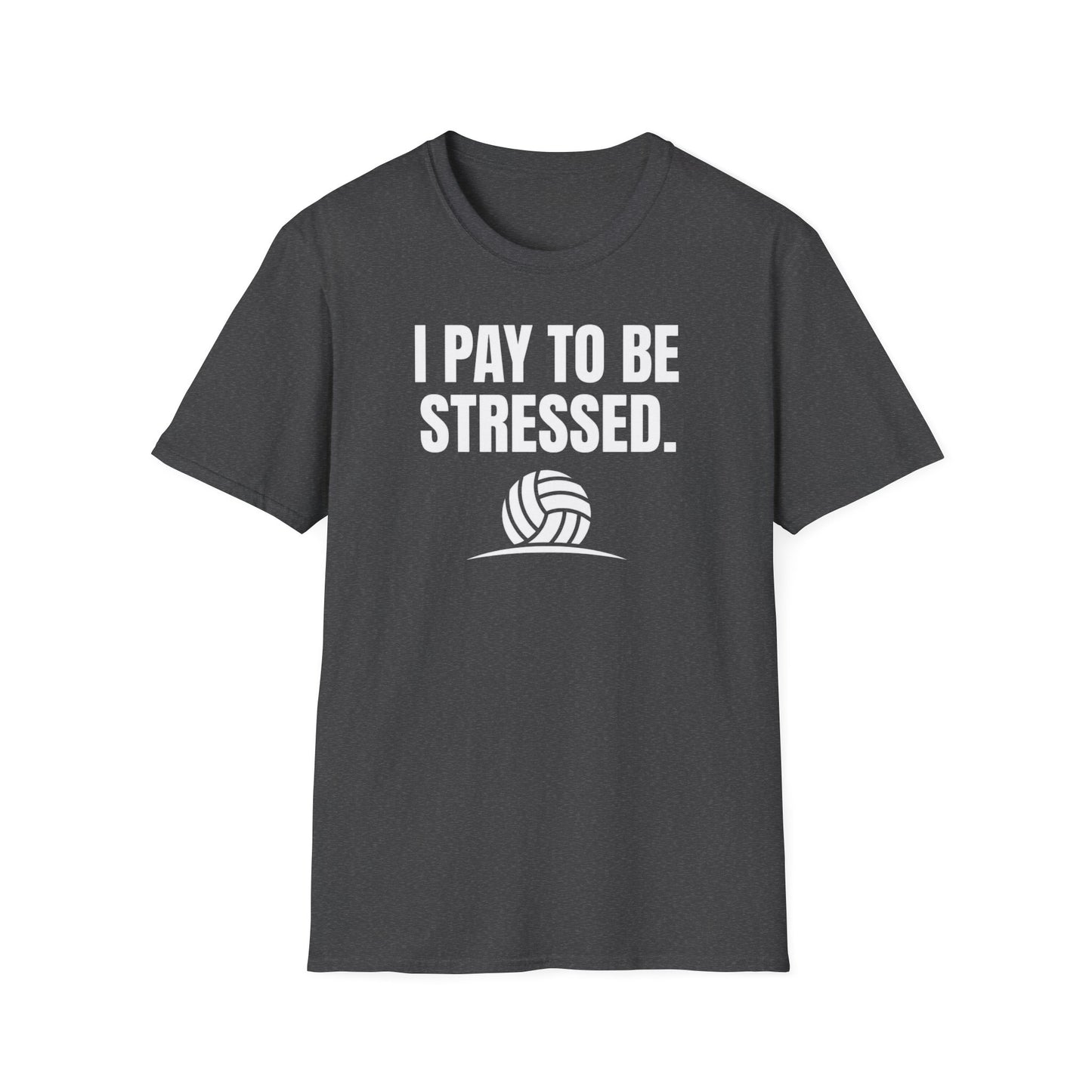 I pay to be stressed volleyball T-Shirt