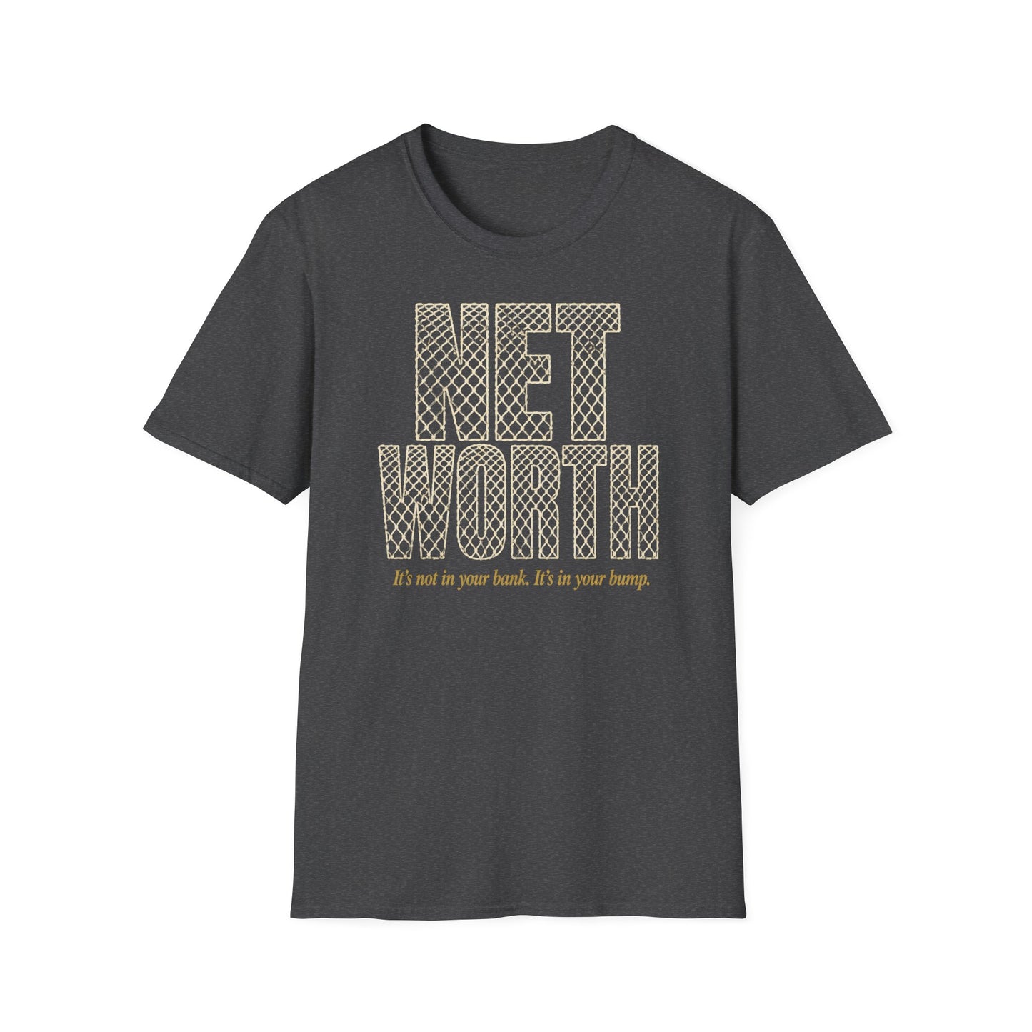 Net worth not in your bank. It's in your bump volleyball T-Shirt