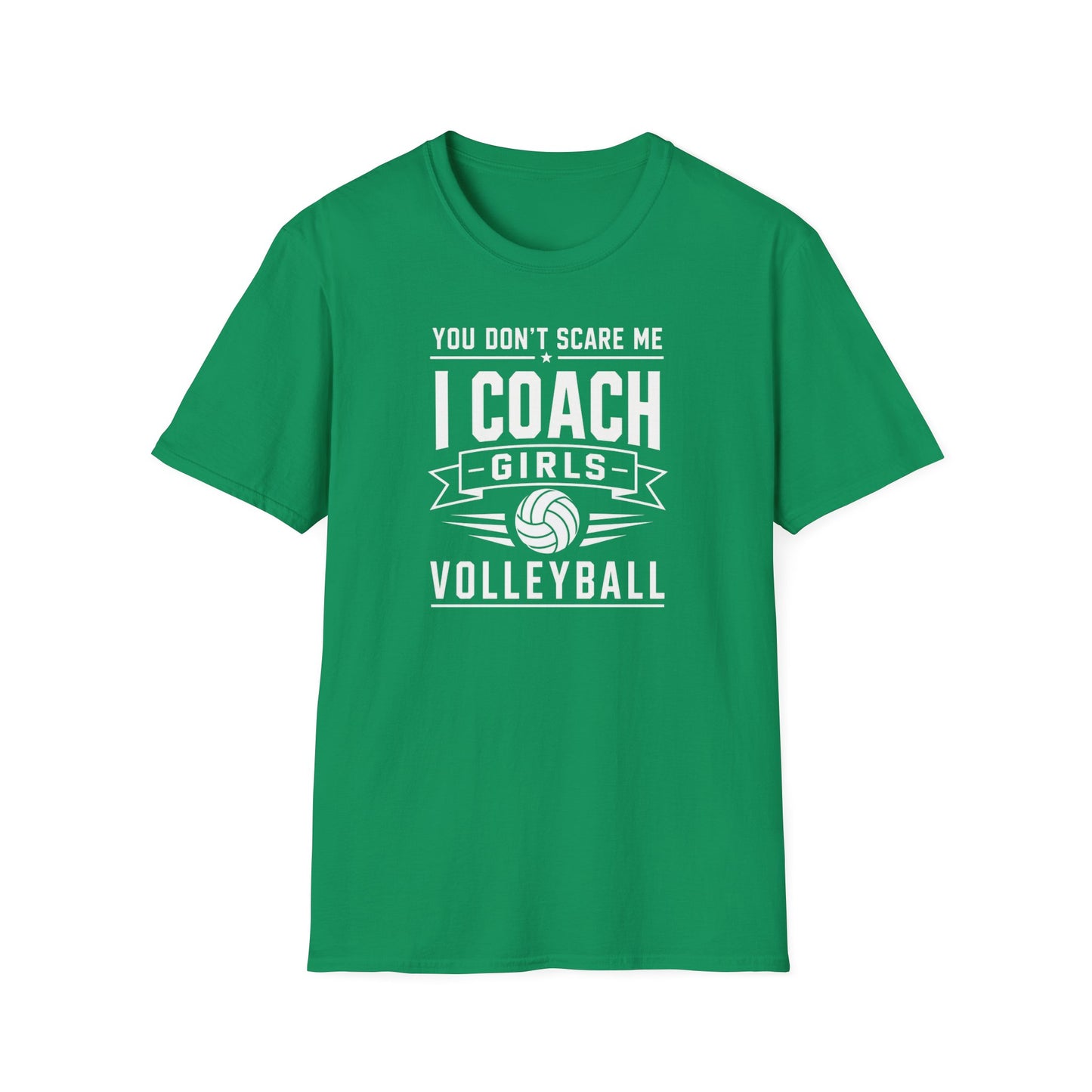 You Don't Scare Me I coach girls volleyball T-Shirt