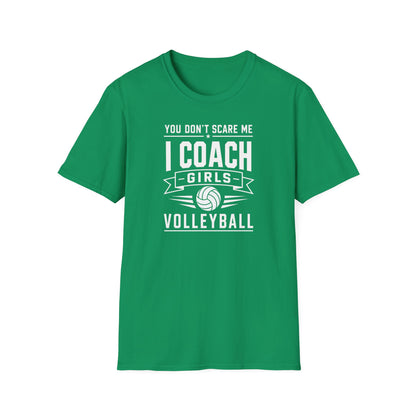 You Don't Scare Me I coach girls volleyball T-Shirt