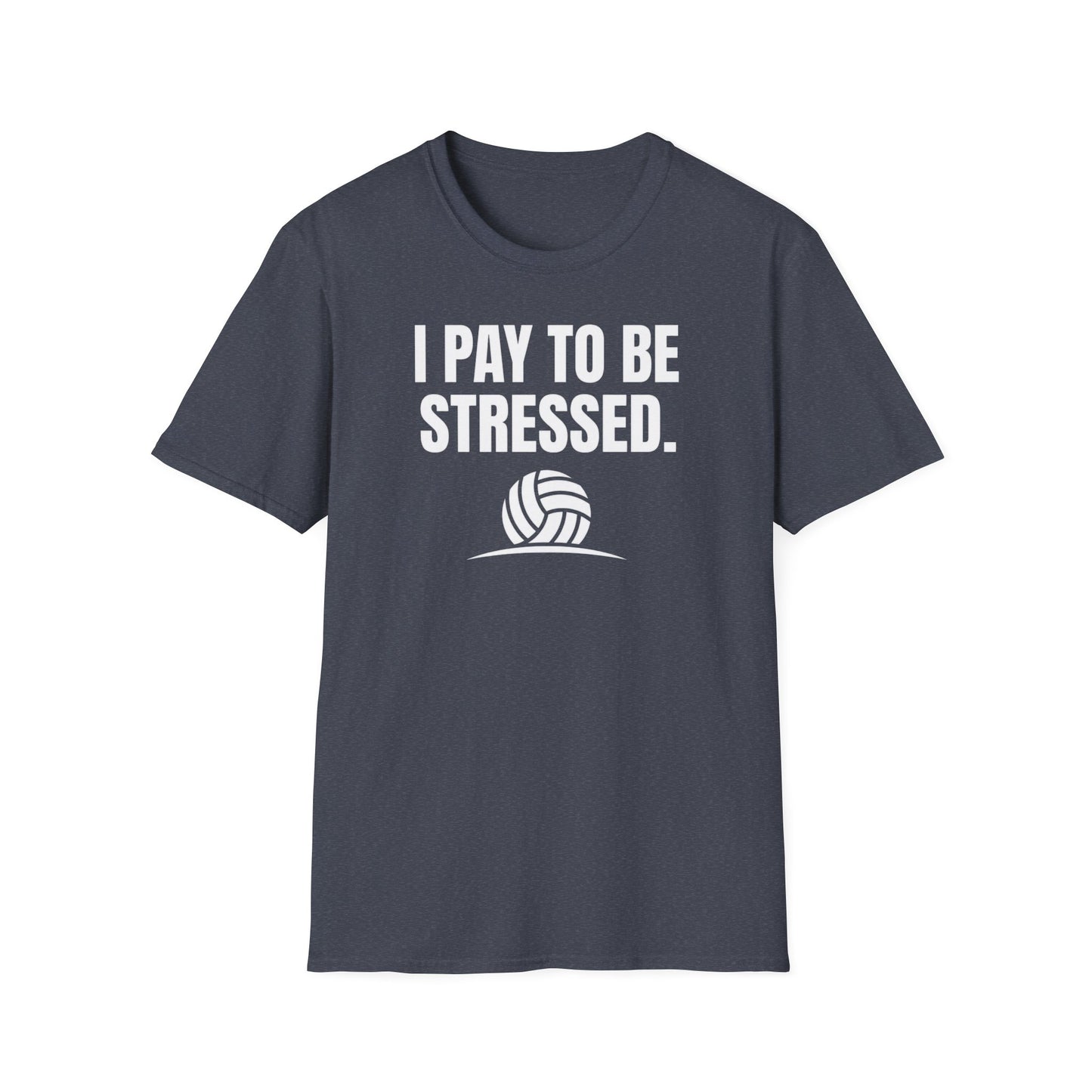I pay to be stressed volleyball T-Shirt