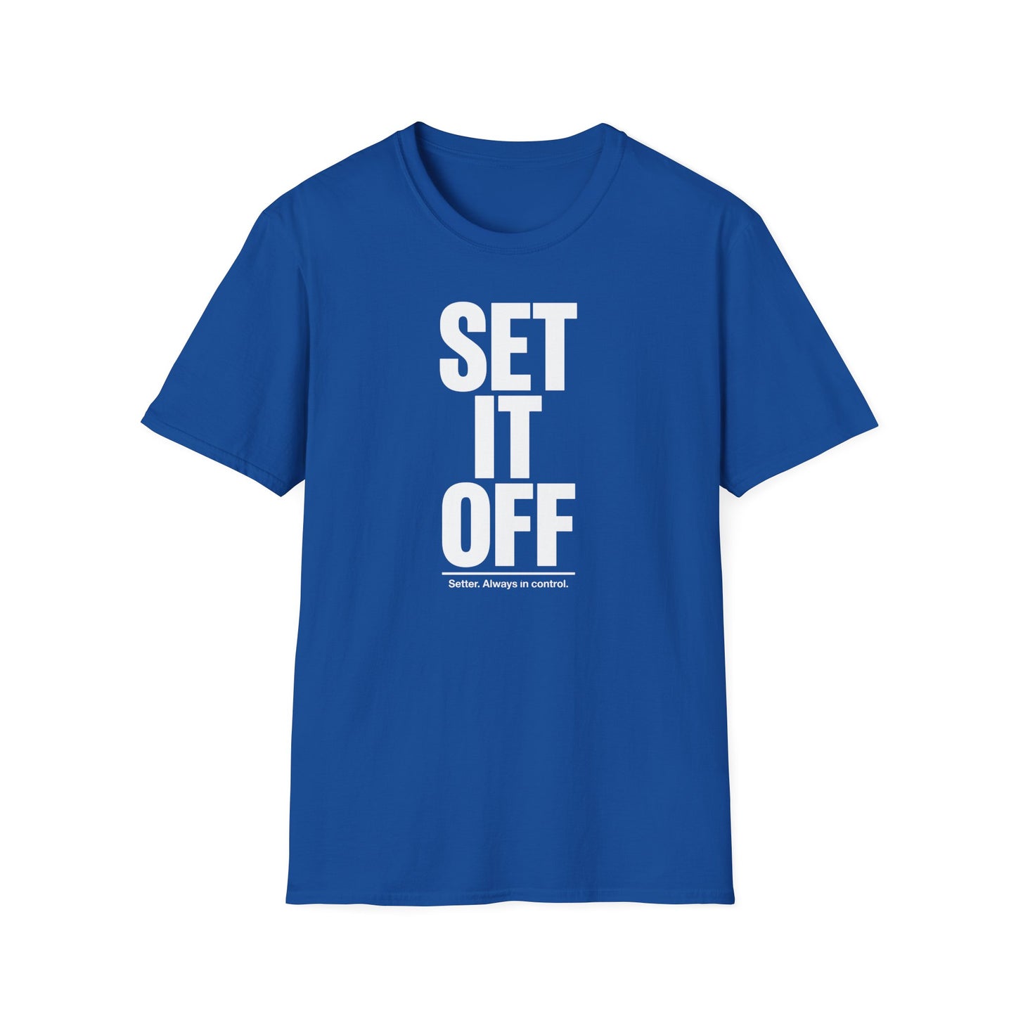 Set it off. Stter. Always in control volleyball T-Shirt
