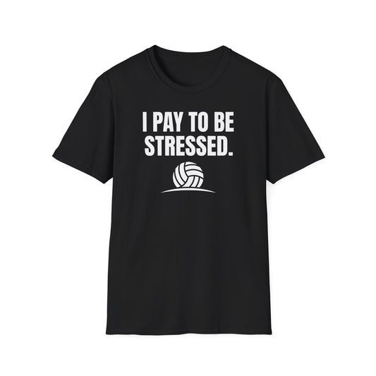 I pay to be stressed volleyball T-Shirt