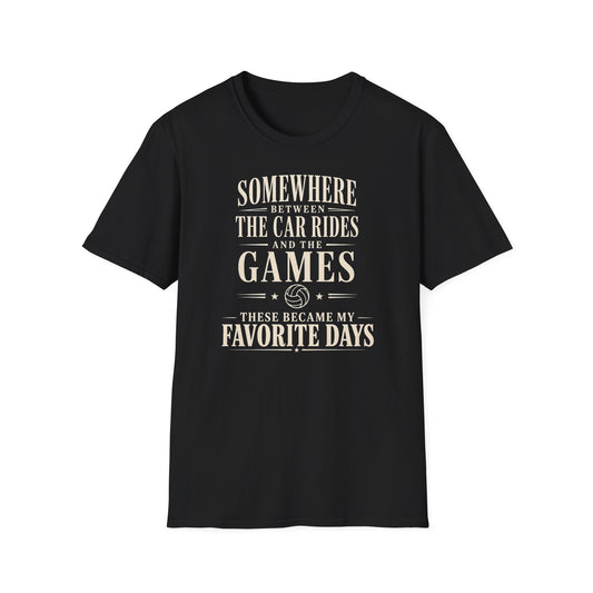 Somewhere between car rides and the games these became my favorite days volleyball T-Shirt