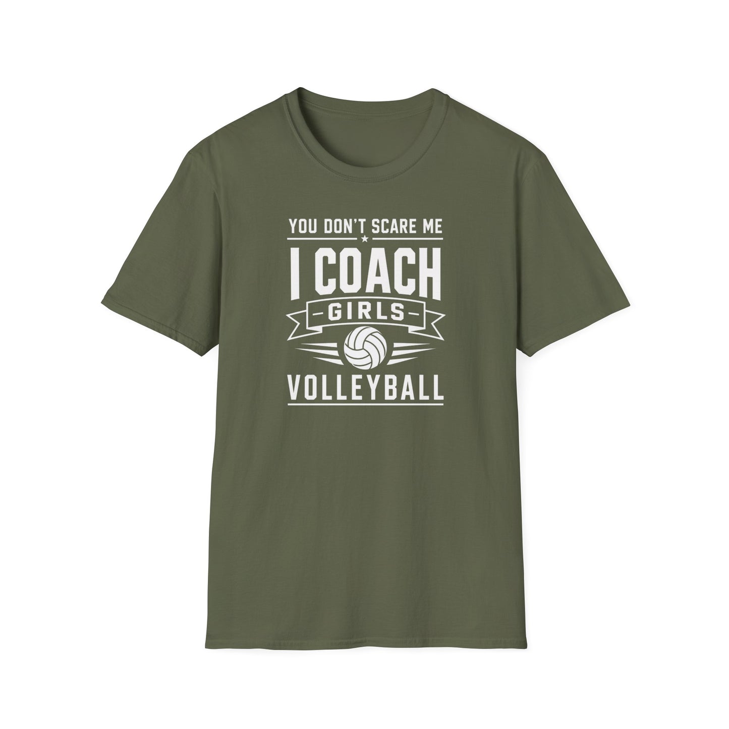 You Don't Scare Me I coach girls volleyball T-Shirt