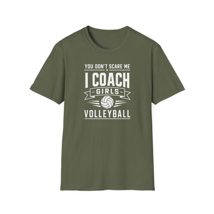 You Don't Scare Me I coach girls volleyball T-Shirt