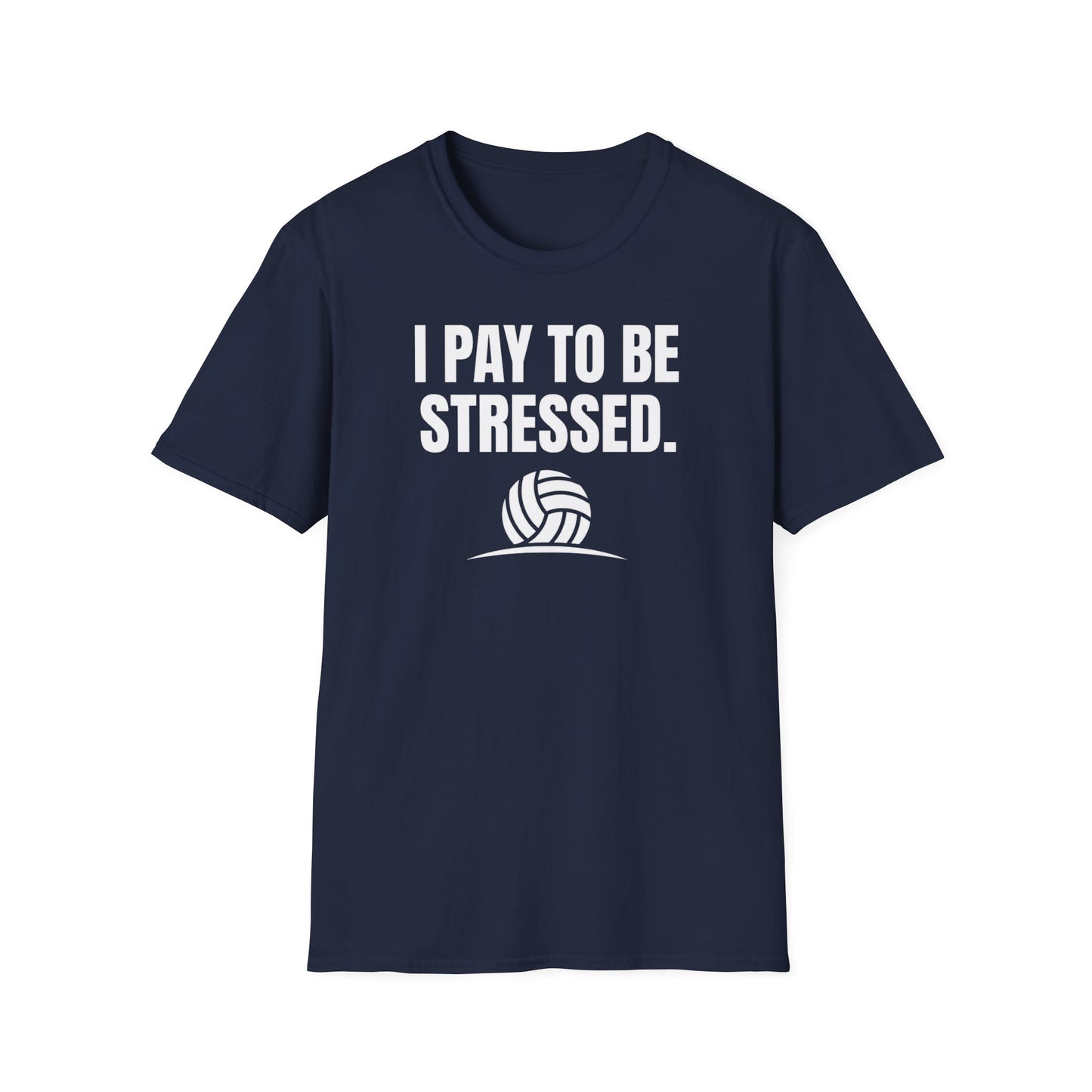 I pay to be stressed volleyball T-Shirt