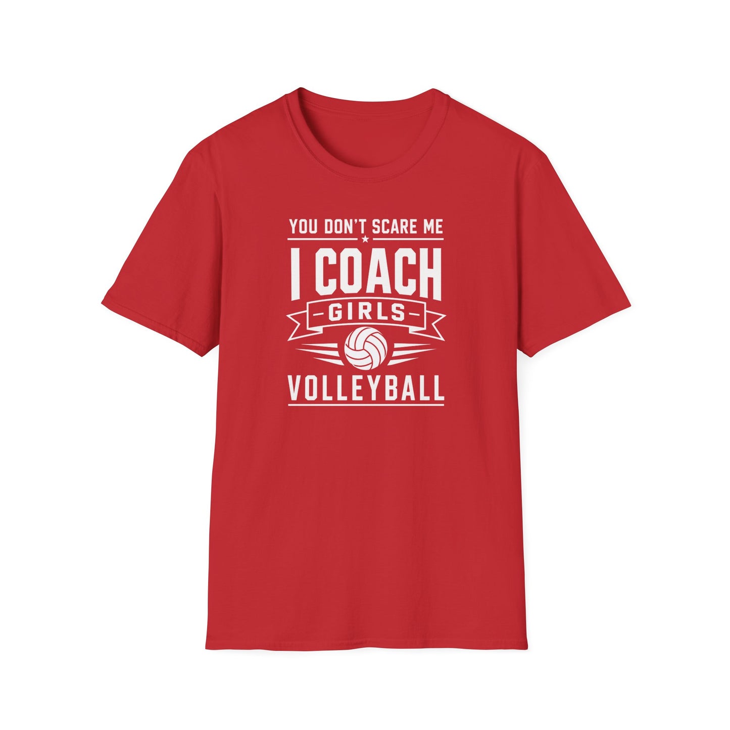 You Don't Scare Me I coach girls volleyball T-Shirt