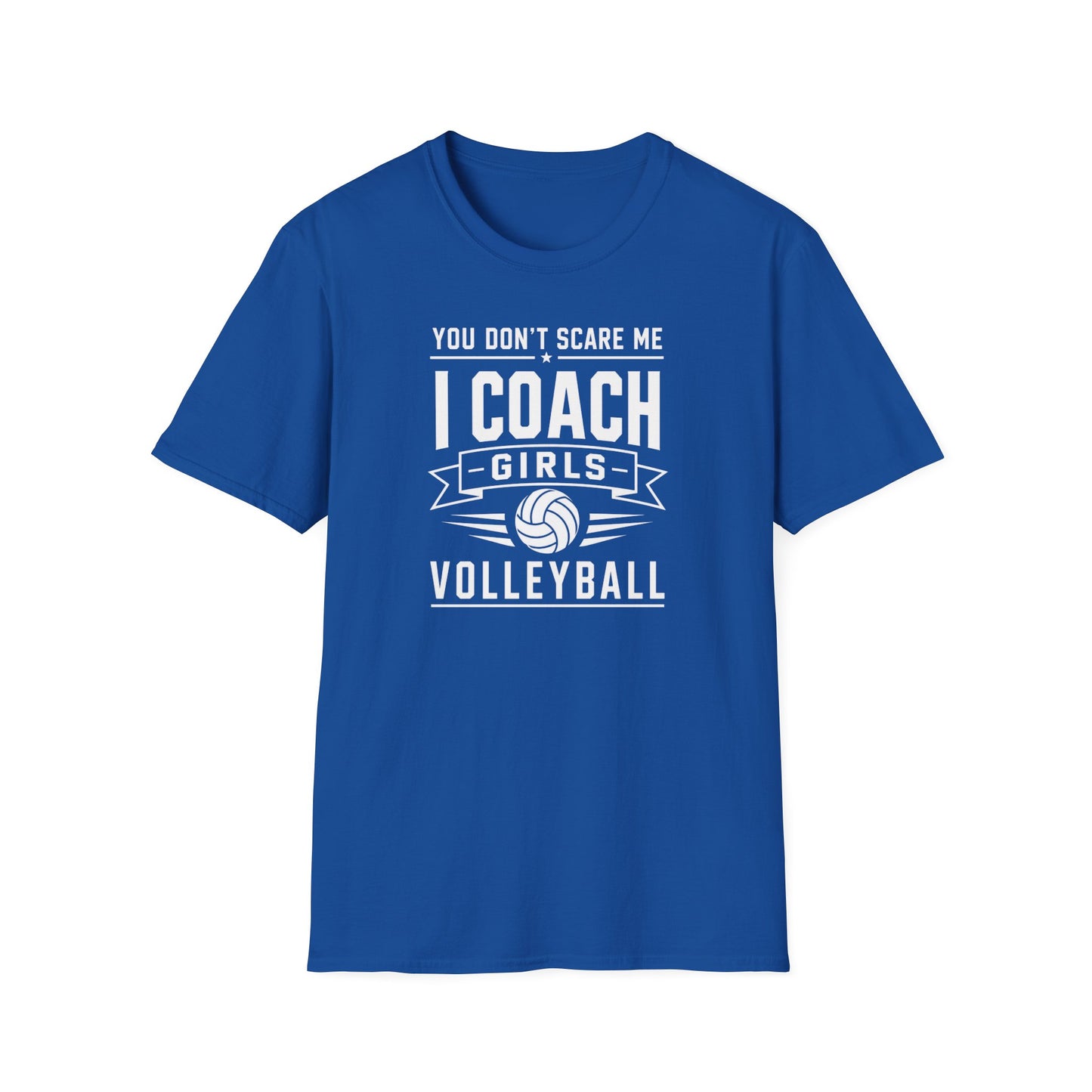 You Don't Scare Me I coach girls volleyball T-Shirt