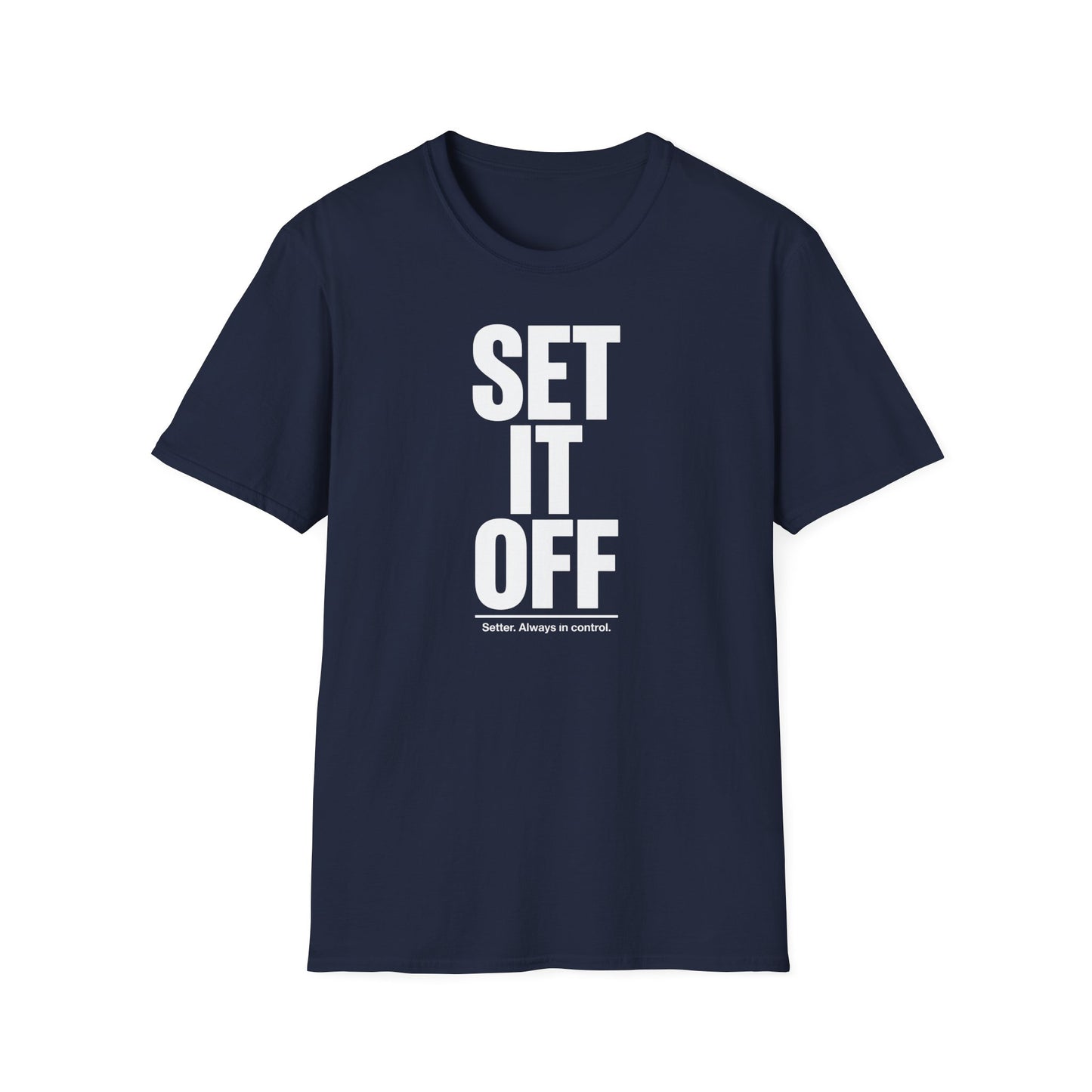 Set it off. Stter. Always in control volleyball T-Shirt