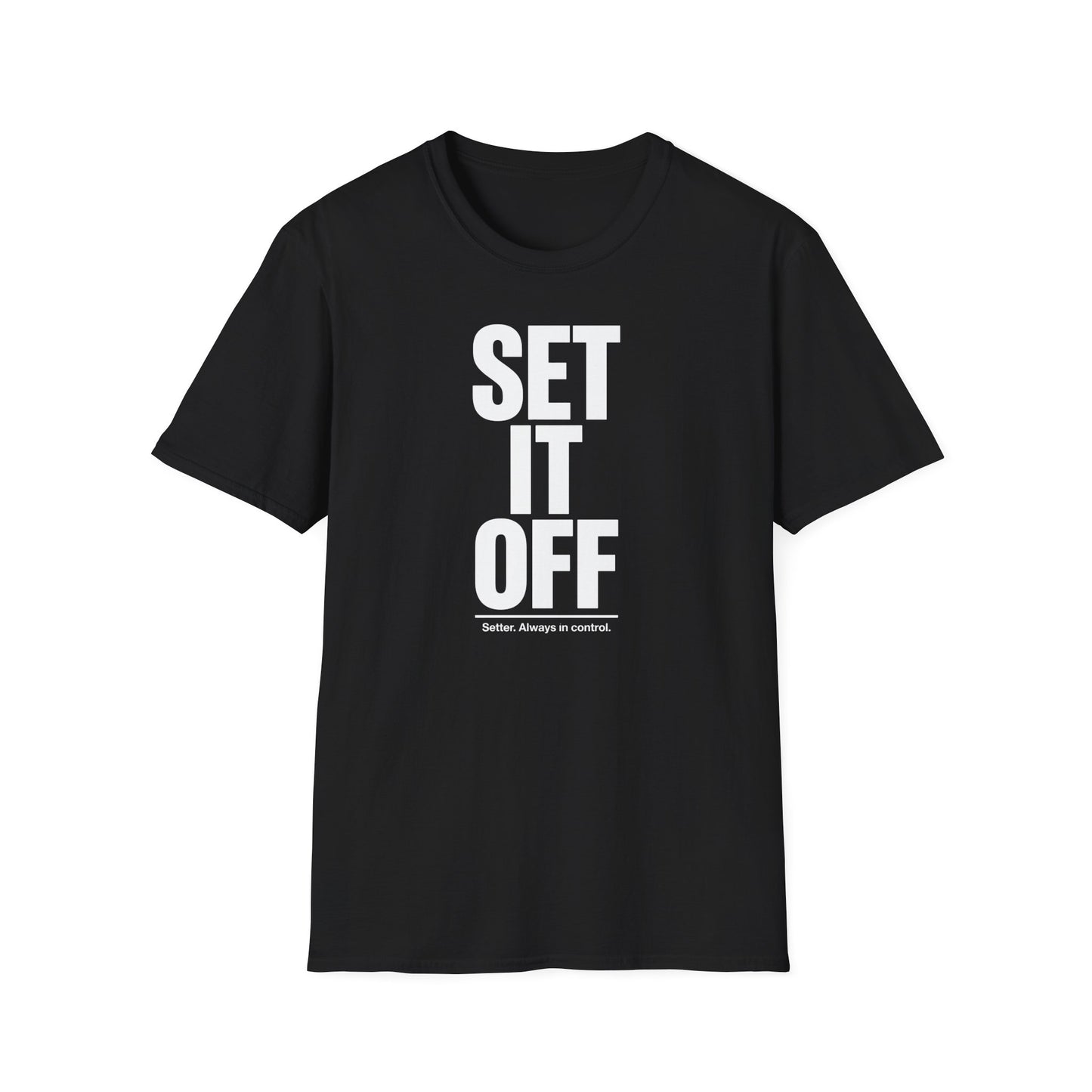 Set it off. Stter. Always in control volleyball T-Shirt